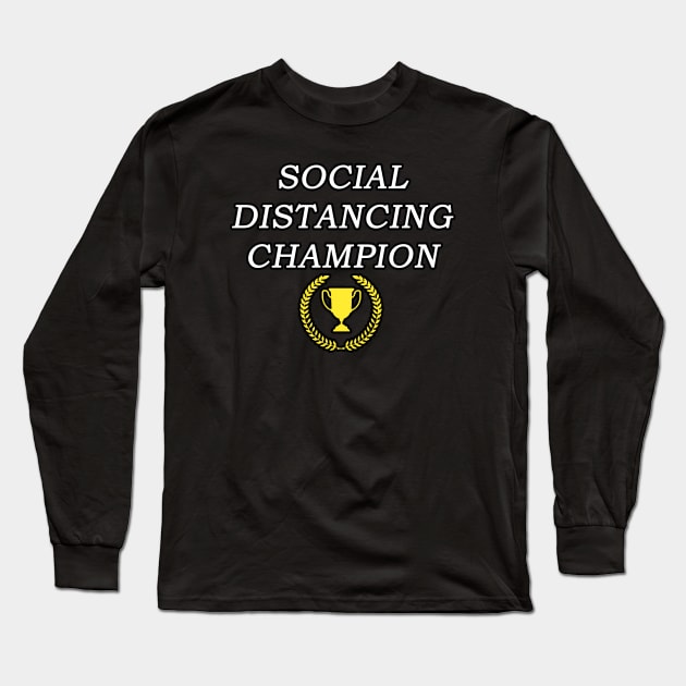 Social Distancing Champion Long Sleeve T-Shirt by Taversia